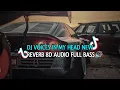 Lagu DJ VOICES IN MY HEAD NEW REVERB 8D AUDIO FULL BASS🔊