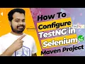 How To Configure TestNg in Selenium Maven Project Maven Project Introduction