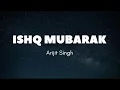 Download Lagu Arijith Singh - Ishq Mubarak (Lyrics)