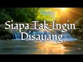 Download Lagu SIAPA TAK INGIN DISAYANG (Lirik) - Tembang Kenangan - Pop Kenangan Terbaik