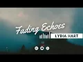 Download Lagu Fading Echoes - Lydia Hart ( Full Version) 