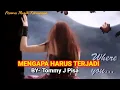 Download Lagu MENGAPA HARUS TERJADI [ Tommy J Pisa - Lirik ]