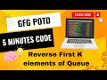 Reverse First K elements of Queue GFG POTD GeeksForGeeks Problem of the day Easy and Crisp
