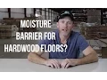 Is there a Moisture Barrier for hardwood floors ReallyCheapFloors com Q A Show