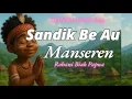 Lagu SANDIK BE AU MANSEREN ROHANI BIAK AD\u0026TCover