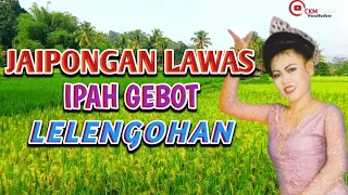 Download Jaipongan Lawas Paling Merdu ~ Lelengohan - Ipah Gebot | Jaipongan Lawas Populer MP3