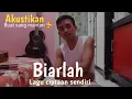 Download Lagu Akustikan - Biarlah ( cover ireng)