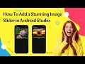 How To Add a Stunning Image Slider in Android Studio A Step-by-Step Guide Image Slider Tutorial