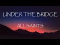 Download Lagu Under The Bridge - All Saints (Lyrics)