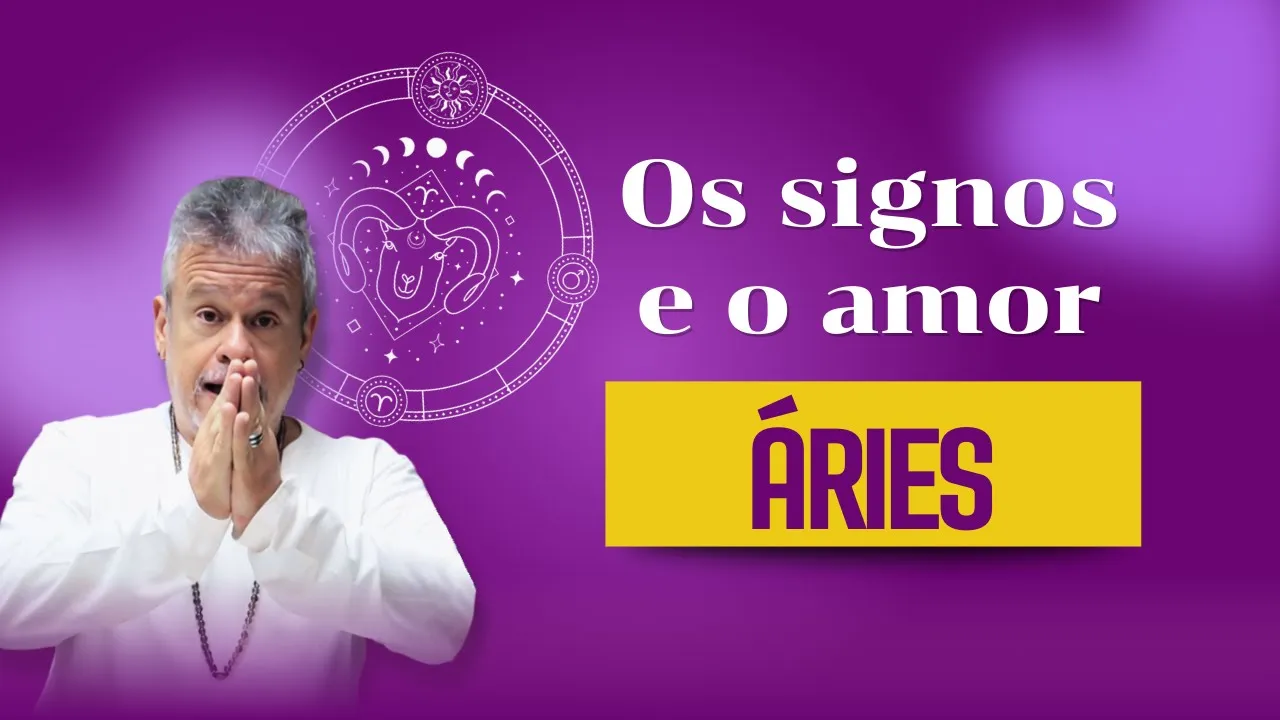 Os signos e o amor - Áries