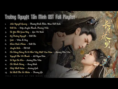 Download MP3 [FULL PLAYLIST] Trường Nguyệt Tẫn Minh OST - Till The End of The Moon OST《长月烬明》罗云熙, 白鹿