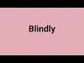 Blindly Meaning and Pronunciation