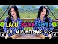 Lagu FULL ALBUM DJ BATAK REMIX VIRAL TIK TOK TERBARU 2025