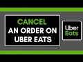 How to Cancel an Order on Uber Eats