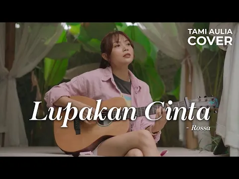 Download MP3 LUPAKAN CINTA - ROSSA | TAMI AULIA