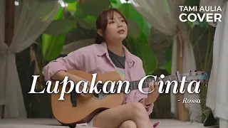 Download LUPAKAN CINTA - ROSSA | TAMI AULIA MP3