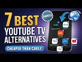 7 Best YouTube TV Alternatives