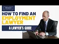 How to Find the Right Employment Lawyer A Lawyer s Step-by-Step Guide