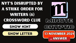 NYT s Disrupted by a strike order for writers 6 Crossword Clue Minute Cryptic Clue