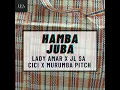 Hamba Juba - Lady Amar, JL SA, Cici & Murumba Pitch