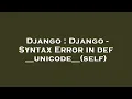 Django Django - Syntax Error in def