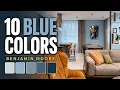 10 Benjamin Moore Blue Paint Colors Homeowners Keep Choosing
