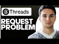 How to Fix there was problems with your request on Threads by Instagram