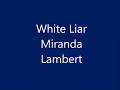 Miranda Lambert - White Liar