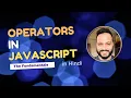 Operators in javascript Javascript Tutorial in Hindi 2025