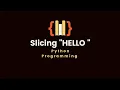 10 5 Slicing a String HELLO Python programming language