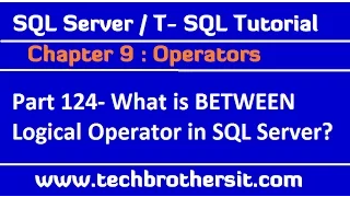 What is BETWEEN Logical Operator in SQL Server - SQL Server TSQL Tutorial Part 124