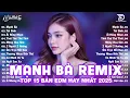 Download Lagu Mạnh Bà Remix ♫ BXH Nhạc Trẻ EDM Hot Trend Triệu View Cực Cháy - Top 15 Bản EDM TikTok Hay Nhất 2025