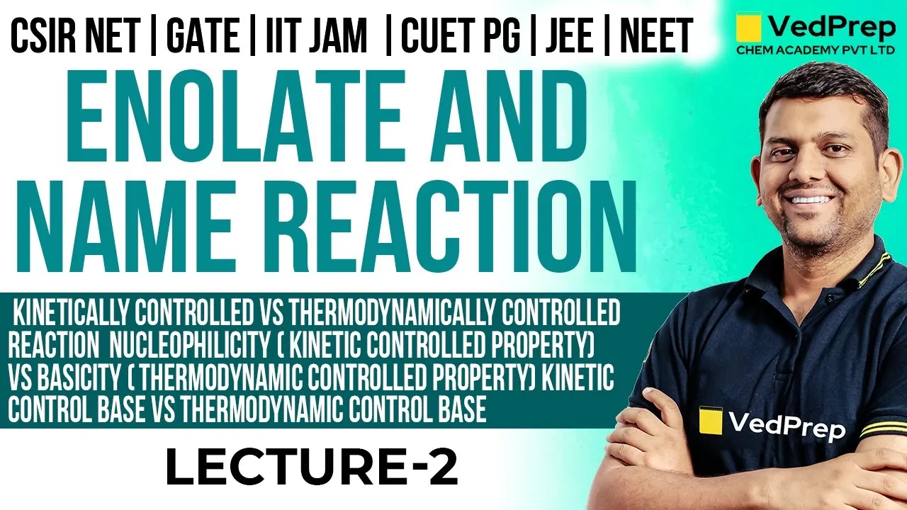 Enolate and Name Reaction |CSIR NET | GATE |IIT JAM| CUET PG| JEE|NEET| Lec-2 | VedPrep Chem Academy