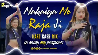 makaiya mein raja ji dub bass mix bhojpuri remix dj abhay aby official