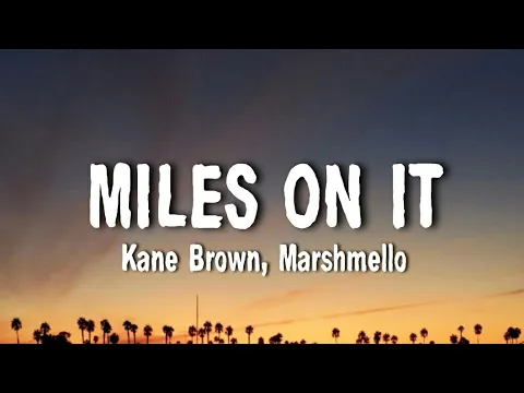Download MP3 Kane Brown - Miles On It (Lyrics) ft, Marshmello