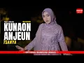Lagu KUNAON ANJEUN - TSANYA [Versi Bajidor]