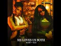He Loves Us Both (feat. H.E.R.) - Lila Iké