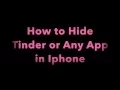 How to Hide Tinder or any app in Iphone
