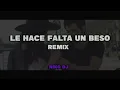 LE HACE FALTA UN BESO (REMIX) AGAPORNIS ✘ NIKO DJ
