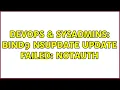 DevOps SysAdmins bind9 nsupdate update failed NOTAUTH