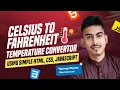 Celsius to Fahrenheit Temperature Convertor using HTML CSS JavaScript