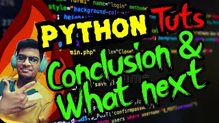 Conclusion OF PythonTutorials and What next