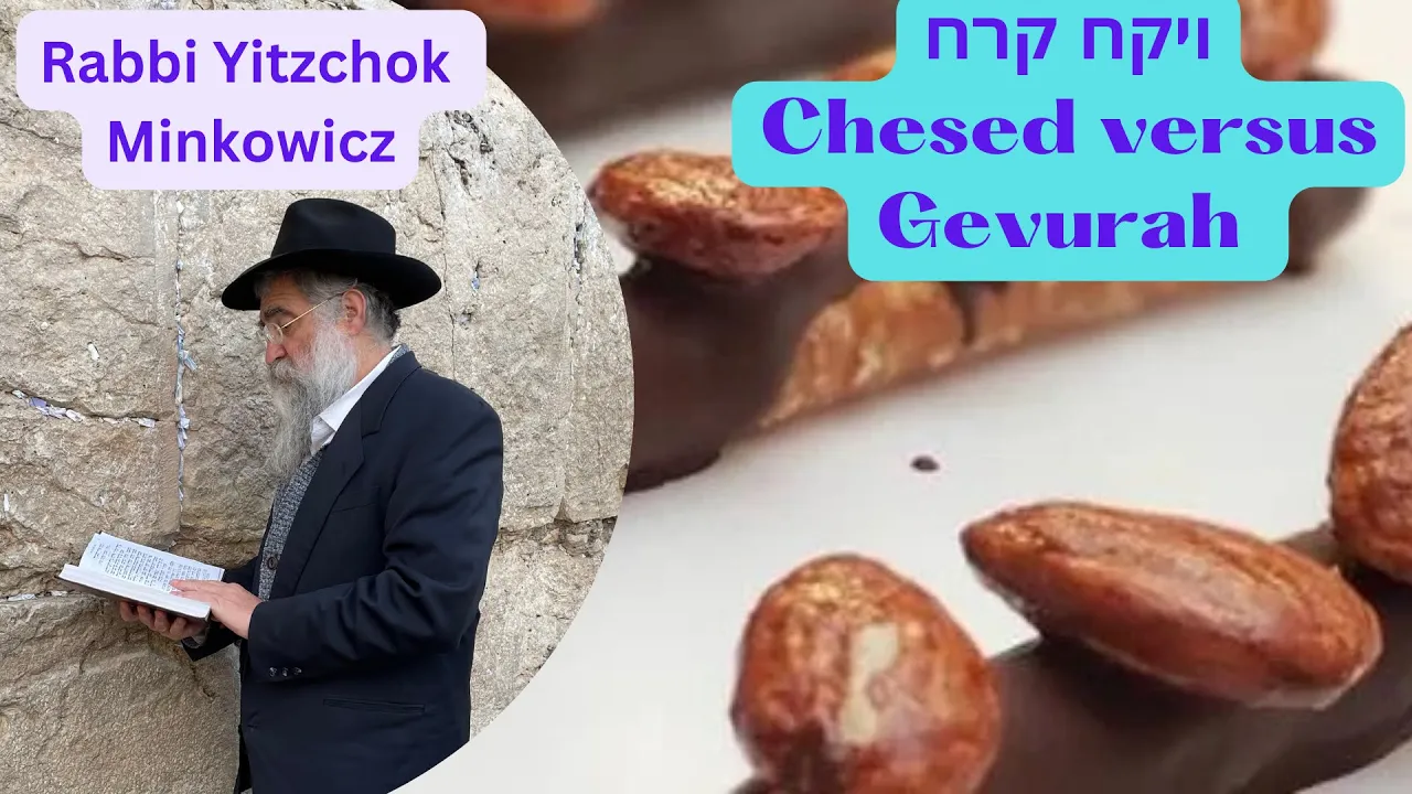 Chesed Versus Gevurah ויקח קרח A New Kabbalah class by Rabbi Yitzchok Minkowicz