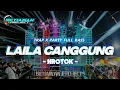 Download Lagu DJ LAILA CANGGUNG NROTOK BASS BLAYER BLAYER || TRAP \u0026 PARTY TERBARU VIRAL TIKTOK