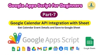 Google Apps Script for Beginners - Part 7 Integrate Google Calendar API Save Events to Sheets