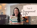 Top 6 Engagement Gift Ideas