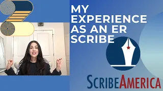 MY EXPERIENCE AS AN ER SCRIBE SCRIBE AMERICA