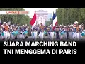 Download Lagu Marching Band TNI Buka Parade Hari Nasional Prancis \