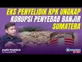 Lagu Hari Antikorupsi Sedunia. Eks Penyelidik Ungkap Korupsi Penyebab Banjir Sumatera | #SPEAKUP