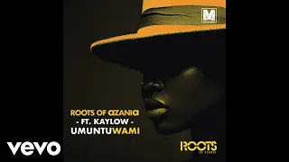 roots of azania umuntu wami official audio ft kaylow